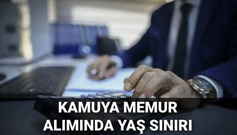 Kamuda Memur Alımı İçin Yeni Yaş Sınırı Açıklandı!