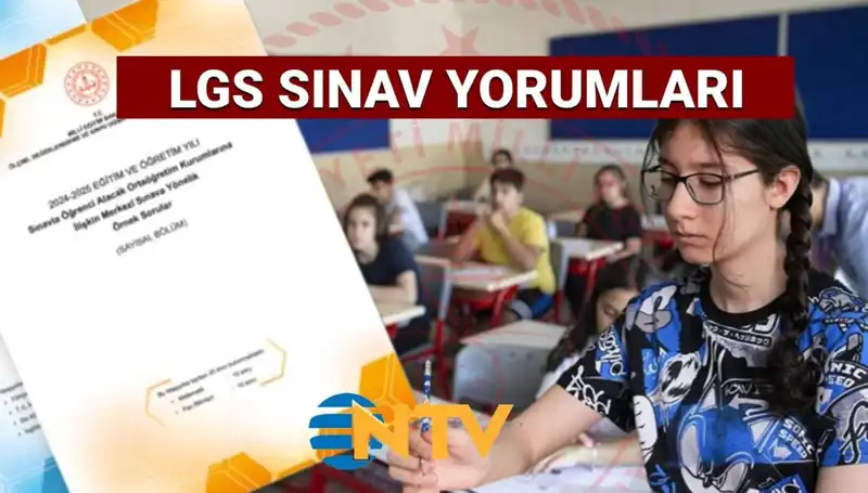 2025 LGS Sınavı İlk Yorumlar: Zorluk Derecesi ve Alan Bazlı Değerlendirmeler