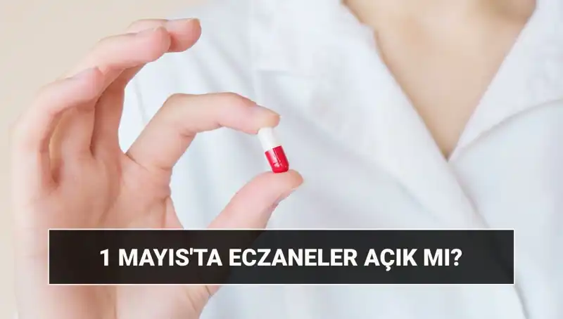1 Mayıs’ta Eczaneler Açık mı? İşte Merak Ettikleriniz