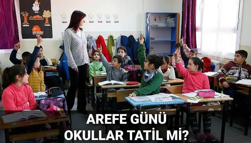 Arefe Günü Resmi Tatil Mi? Okullar Ne Zaman Tatil Olacak?