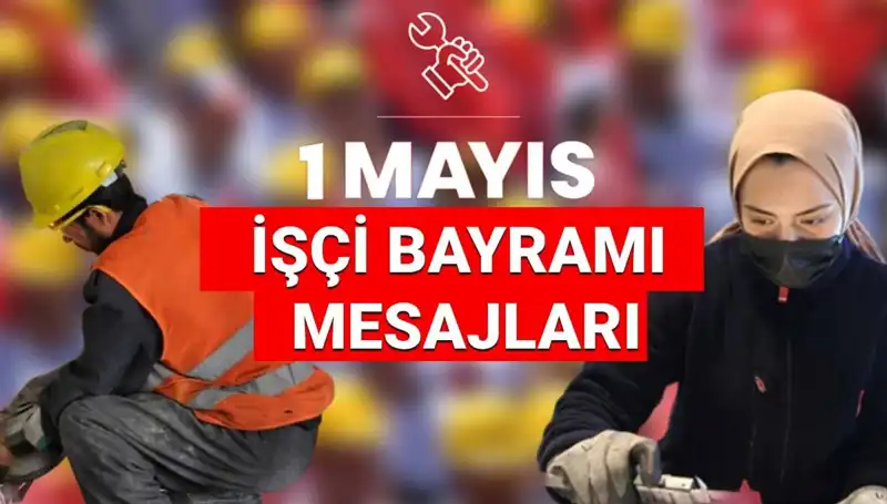 2025 1 Mayıs İşçi Bayramı İçin Etkileyici Mesajlar ve Sözler