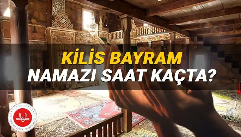 Kilis Kurban Bayramı Namazı Saati 2025: Merak Edilen Detaylar