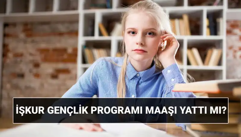 2025 İŞKUR Gençlik Programı Ödemeleri Başladı, Sorgulama Detayları Burada!