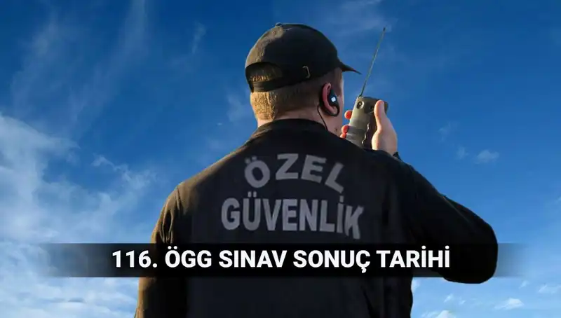 Özel Güvenlik Görevlisi Sınav Sonuçları Açıklandı! 116. Dönem Detayları