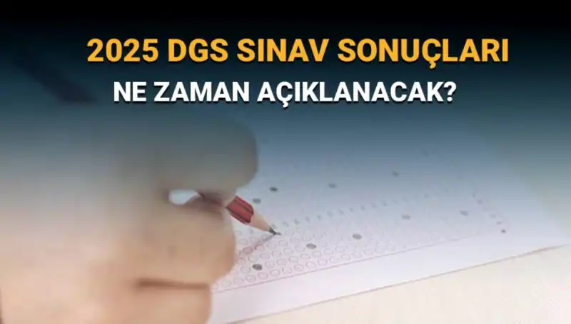 DGS 2025 Sınav Sonuçları Hakkında Bilmeniz Gerekenler