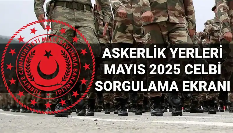 Mayıs Celbi Askerlik Yerleri Belli Oldu: Sıra Sorgulamada