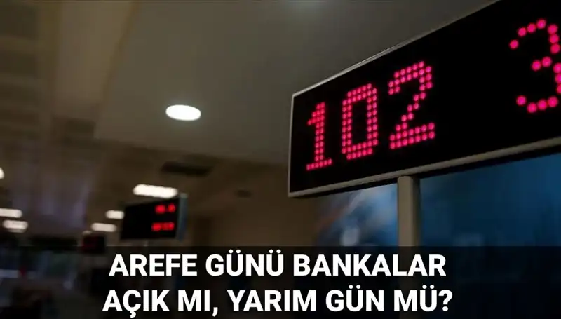 Arefe Günü Bankalar Açık mı? 5 Haziran'da Ne Olacak?
