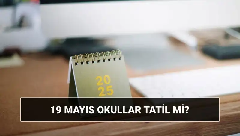 19 Mayıs'ta Okullar Tatil Mi? Gençler İçin Neler Bekliyor?