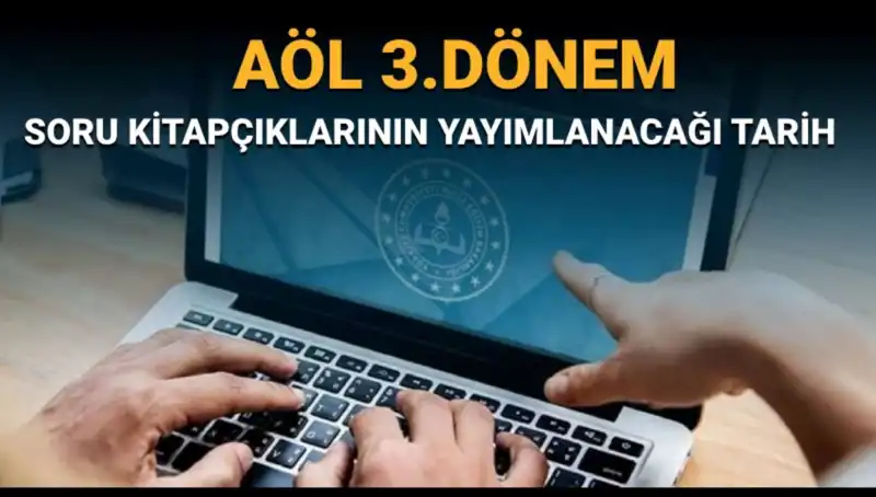 AÖL 3. Dönem Soru Kitapçıkları Yayınlandı mı? İşte Tüm Detaylar!